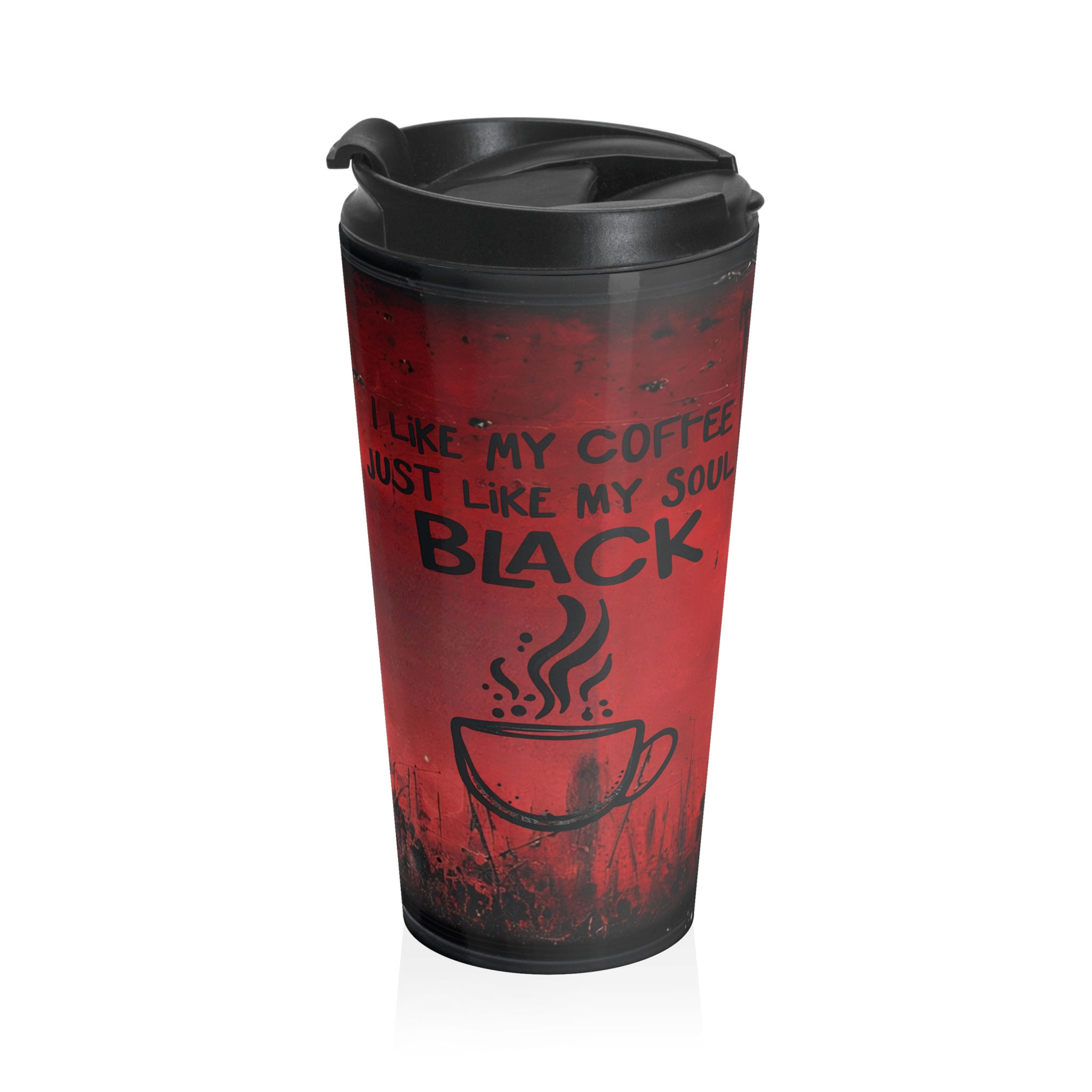 I like my coffee just like my soul, Black Stainless Steel Travel Mug