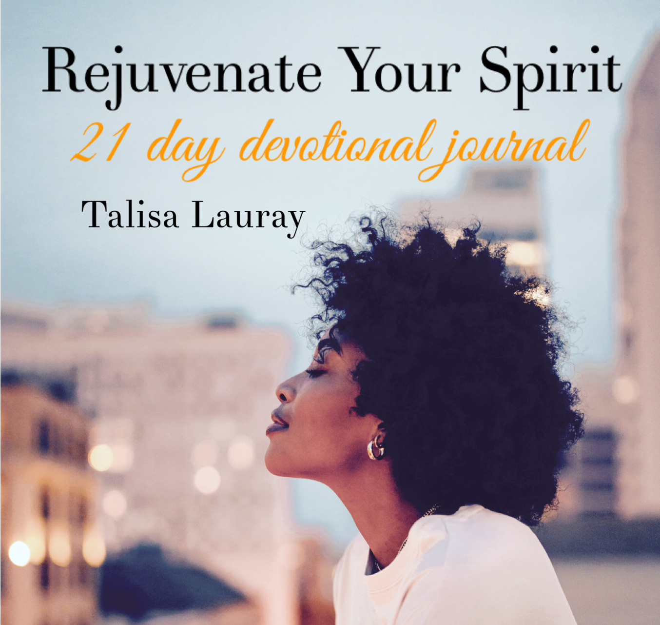 Rejuvenate Your Spirit: 21 Day Devotional Journal