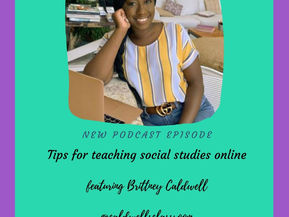 Teaching social studies online featuring Brittney Caldwell, MAT
