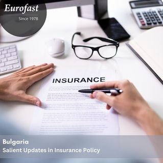 Bulgaria: Salient Updates in Insurance Policy