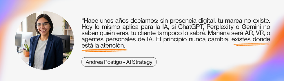 Andrea Postigo, AI Strategy de Ideafoster, sobre visibilidad de marca en IA y el principio de existir donde está la atención