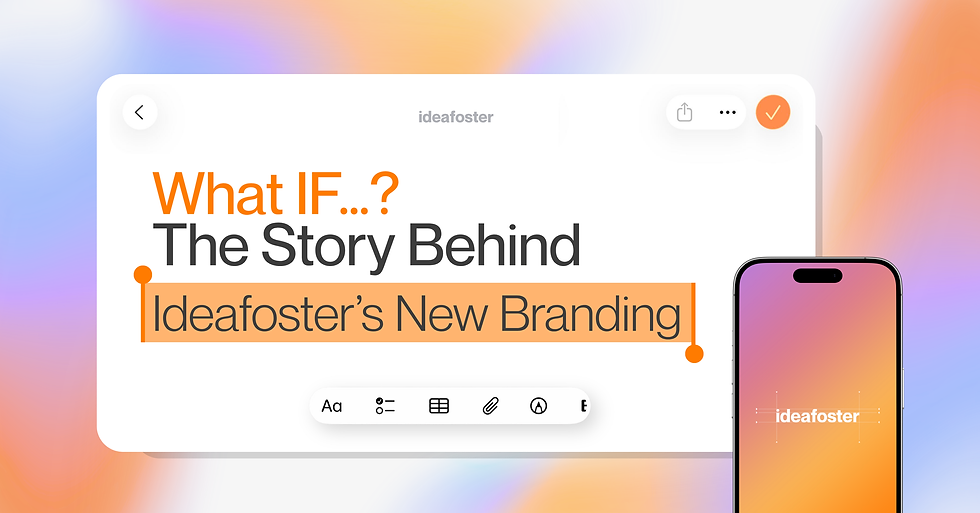 What IF…? The story behind Ideafoster’s new branding