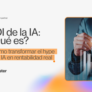 ROI IA: Cómo transformar el hype de la Inteligencia Artificial en rentabilidad real