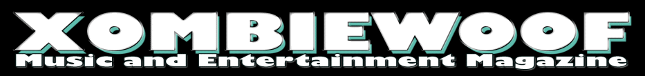 XOMBIEWOOF Music and Entertainment Magazine