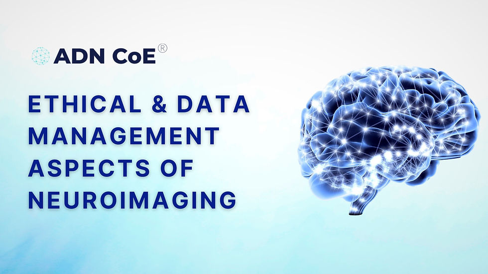 Ethical & Data Management Aspects of Neuroimaging