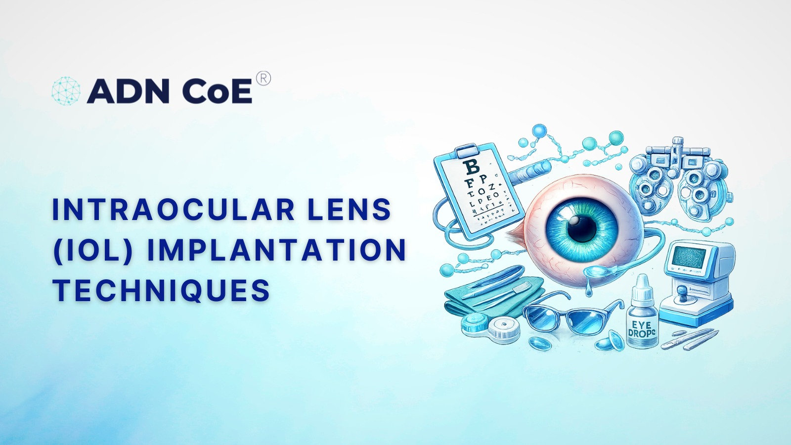Iol Installations Intraocular Lens (IOL) Implantation Techniques | ADN CoE