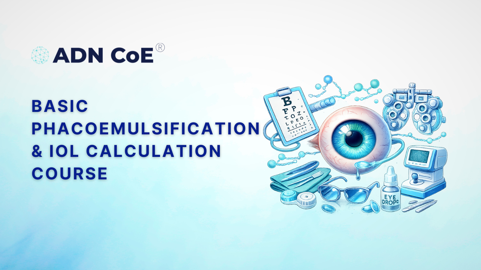 Basic Phacoemulsification & IOL Calculation Course | ADN CoE