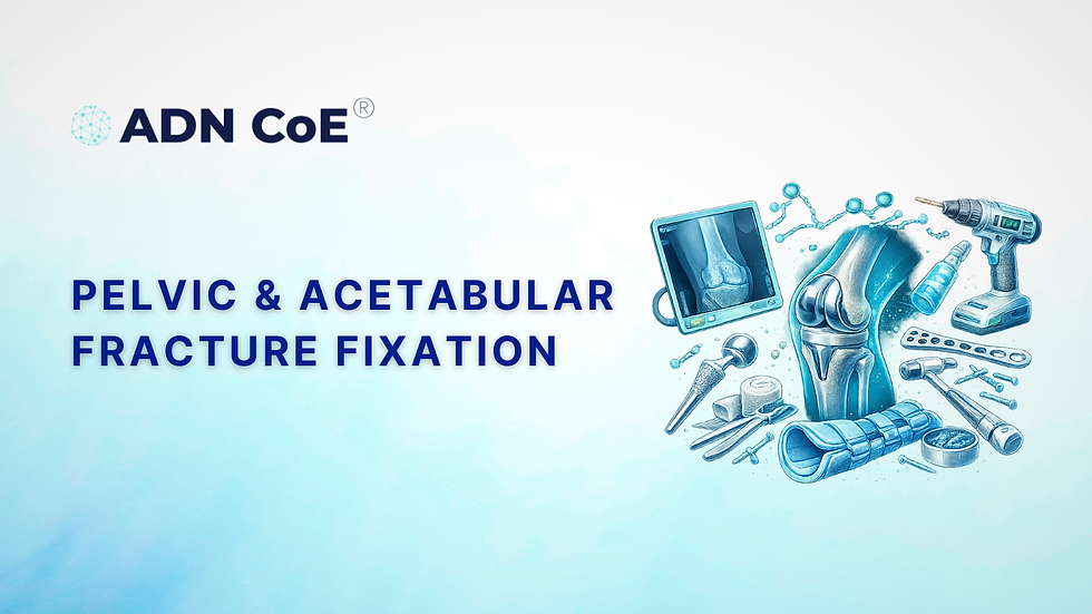 Pelvic & Acetabular Fracture Fixation