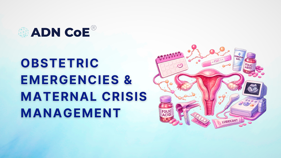 Obstetric Emergencies & Maternal Crisis Management