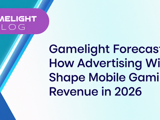 Gamelight Forecasts How Advertising Will Shape Mobile Gaming Revenue in 2026