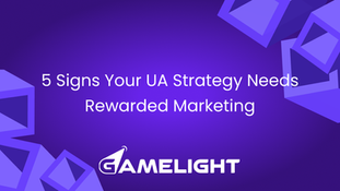 5 Signs Your UA Strategy Needs Rewarded Marketing