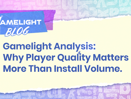 Gamelight Analysis: Why Player Quality Matters More Than Install Volume