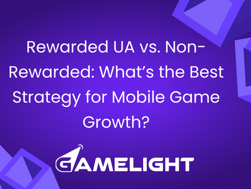 Rewarded UA vs. Non-Rewarded: What’s the Best Strategy for Mobile Game Growth?