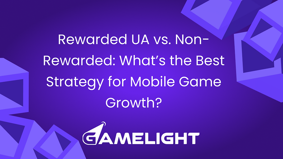 Rewarded UA vs. Non-Rewarded: What’s the Best Strategy for Mobile Game Growth?