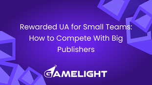 Rewarded UA for Small Teams: How to Compete With Big Publishers