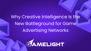 Why Creative Intelligence Is the New Battleground for Game Advertising Networks