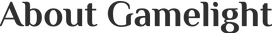 About Gamelight.png