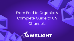 From Paid to Organic: A Complete Guide to UA Channels