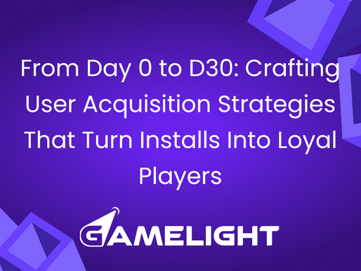 From Day 0 to D30: Crafting User Acquisition Strategies That Turn Installs Into Loyal Players