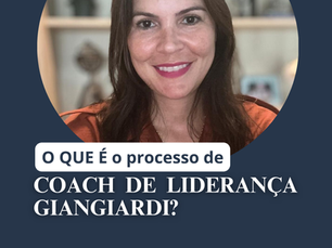 O QUE É o Processo de Coaching de Liderança Giangiardi?