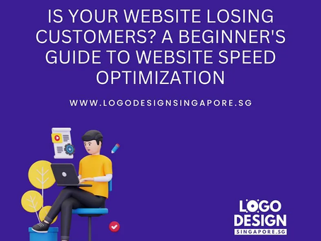 Is Your Website Losing Customers? A Beginner’s Guide to Website Speed Optimization- Logo Design Singapore