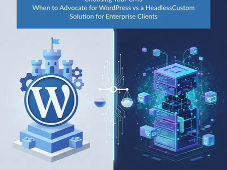 Choosing Your CMS: When to Advocate for WordPress vs. a Headless/Custom Solution for Enterprise Clients — Logo Design Singapore