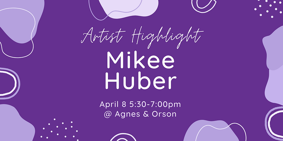 Meet the Artist - Mikee Huber