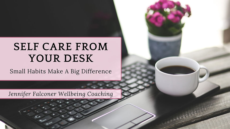 Self Care At Your Desk: Small Habits Make a Big Difference