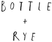 Bottle + Rye