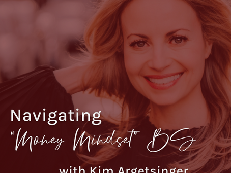 Navigating “Money Mindset” BS: An Interview with Kim Argetsinger