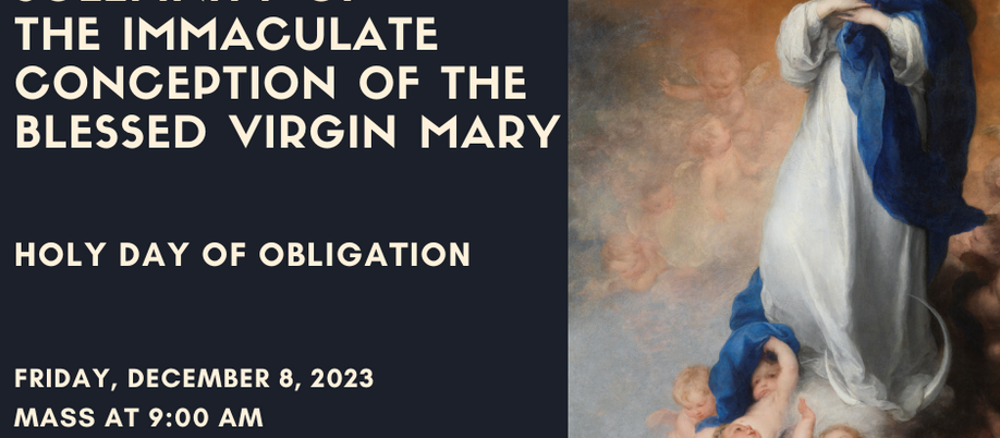 Join us for our Mass celebrating the Immaculate Conception of the Blessed Virgin Mary