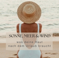 Sonne, Meer & Wind: Was deine Haut nach dem Urlaub braucht