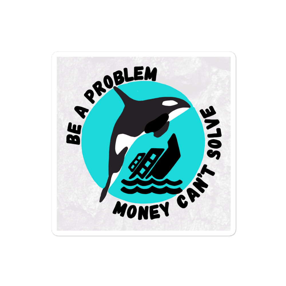 "Be a problem; Money can't solve"