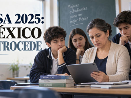 PISA 2025: México retrocede en lectura y matemáticas
