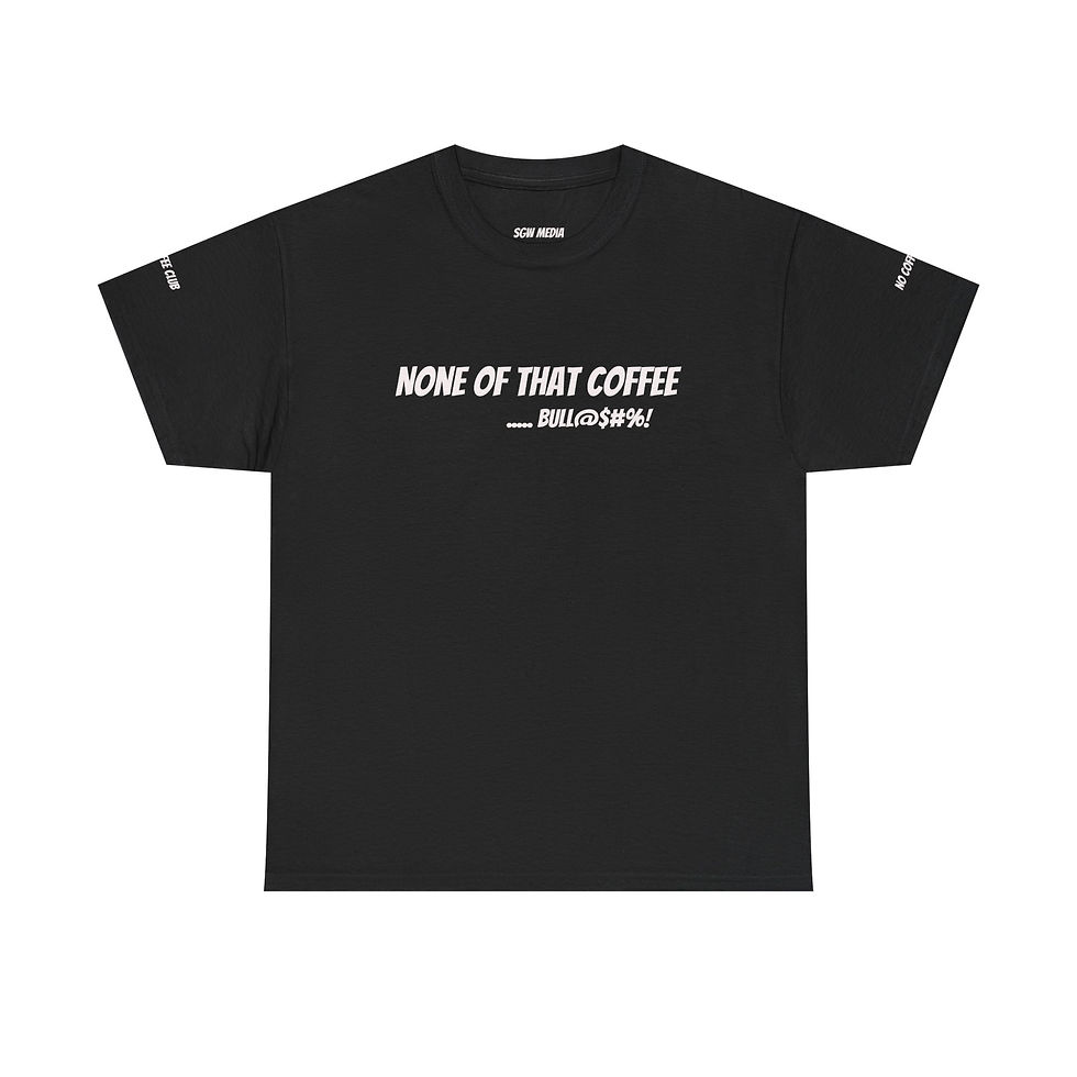 Thumbnail: None of That Coffee Bull Crap Tee Shirt for Coffee Haters