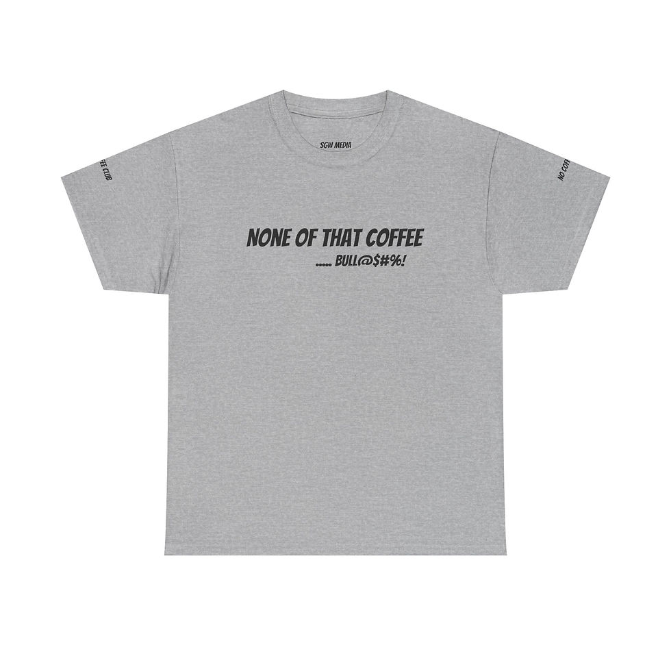 Thumbnail: None of That Coffee Bull Crap Tee Shirt for Coffee Haters