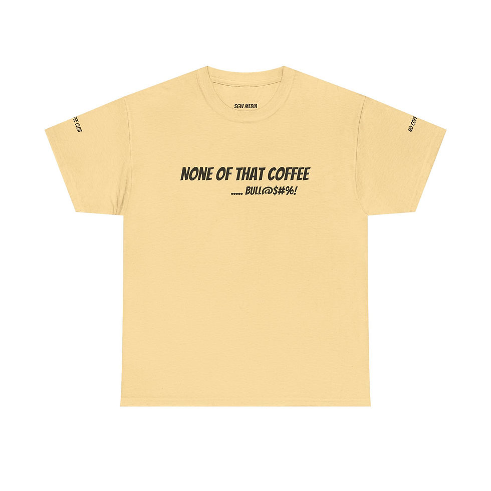 Thumbnail: None of That Coffee Bull Crap Tee Shirt for Coffee Haters