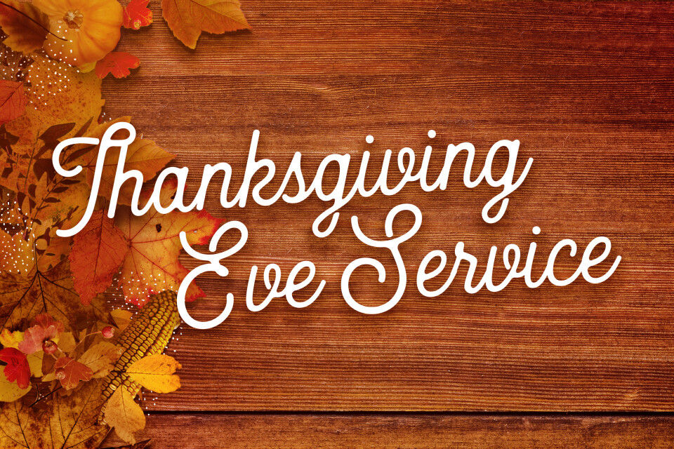Thanksgiving Eve Service