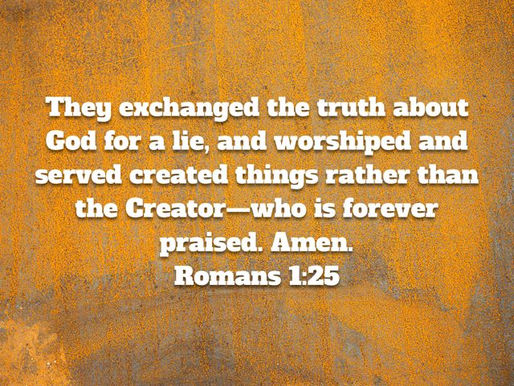 Worship the Creator, Not Created Things