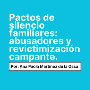 Pactos de silencio familiares: abusadores y revictimización campante.