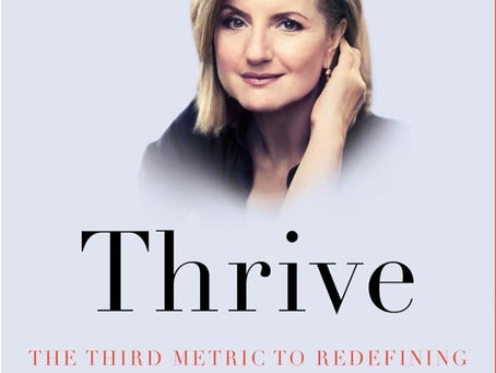 Thrive: The Third Metric to Redefining Success and Creating a Life of Well-Being, Wisdom, and Wonder