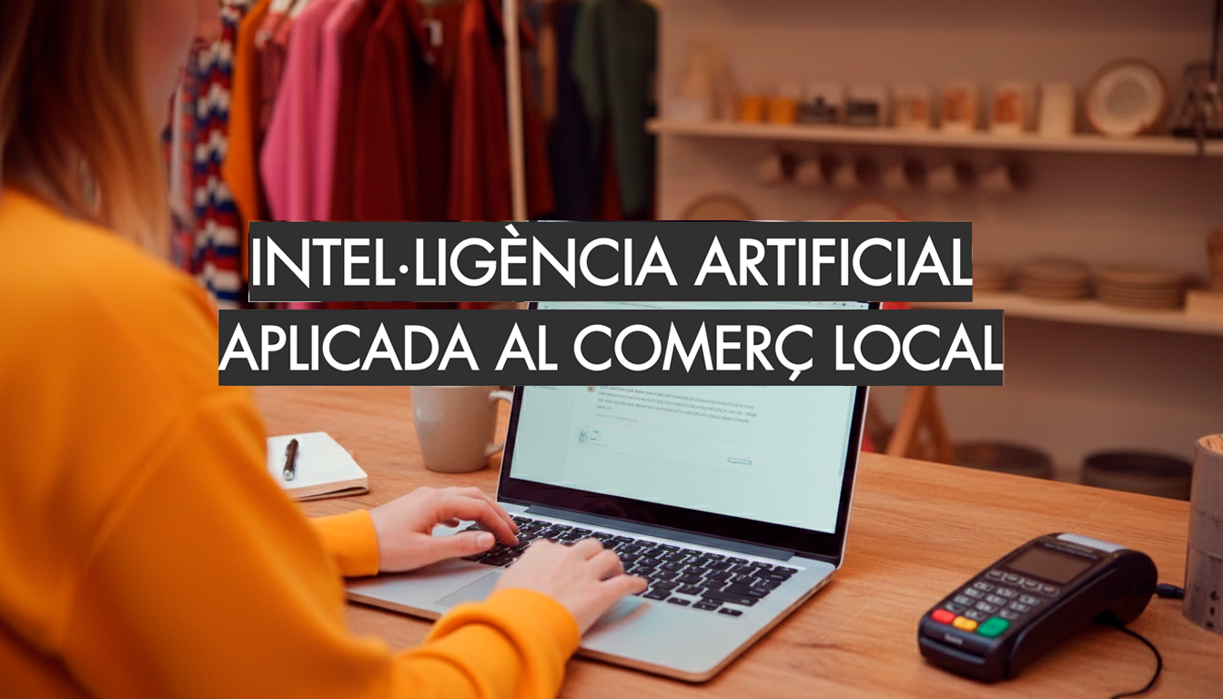 INTEL·LIGÈNCIA ARTIFICIAL  APLICADA AL COMERÇ LOCAL
