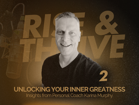 02: Unlocking Your Inner Greatness: Insights from Personal Coach Karina Murphy