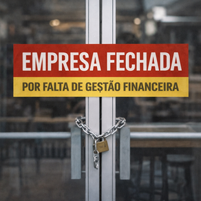 60% das empresas fecham por falta de gestão financeira, e não por falta de vendas