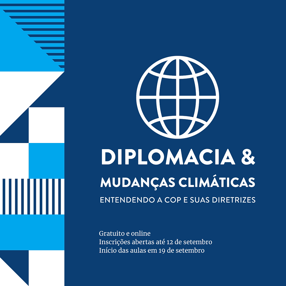 diplomacia e mudanças climaticas entendendo a cop e suas diretrizes Gratuito e online Inscrições abertas até 12 de setembro Início das aulas em 19 de setembro