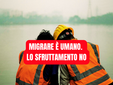 Migrare è umano. Lo sfruttamento no