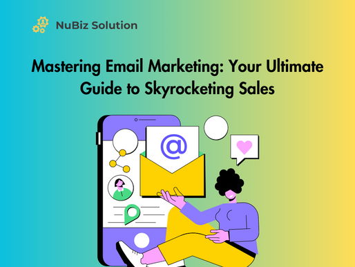 Mastering Email Marketing: Your Ultimate Guide to Skyrocketing Sales.
