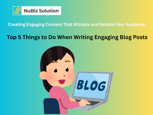 Top 5 Things to Do When Writing Engaging Blog Posts