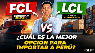Comparación entre carga LCL y FCL para importar desde China a Perú y reducir costos logísticos.