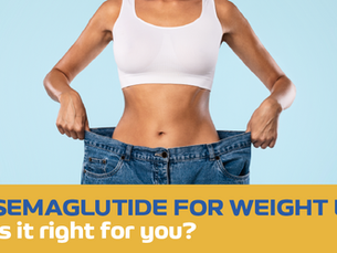 A person in a white top holds loose jeans, suggesting weight loss. Text: "Semaglutide for weight loss. Is it right for you?" on a yellow banner.